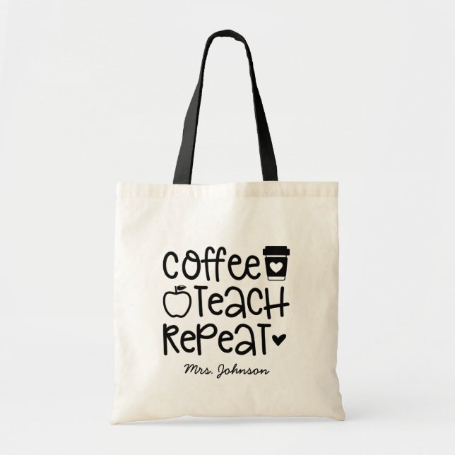 Funny Teacher Appreciation | Coffee Teach Repeat Tote Bag (Front)