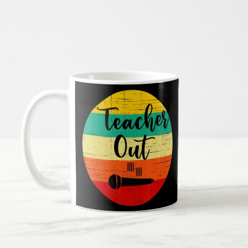 Funny Teacher Appreciation End Of School Year Mic  Coffee Mug
