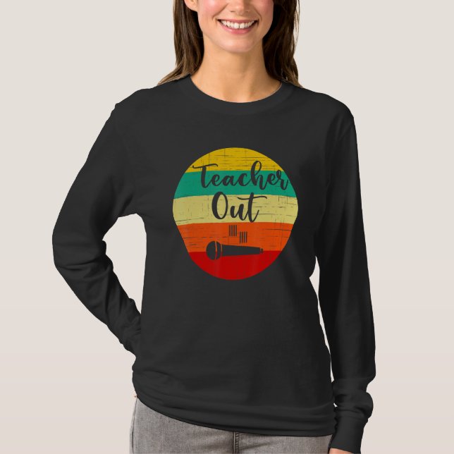 Funny Teacher Appreciation End Of School Year Mic  T-Shirt (Front)