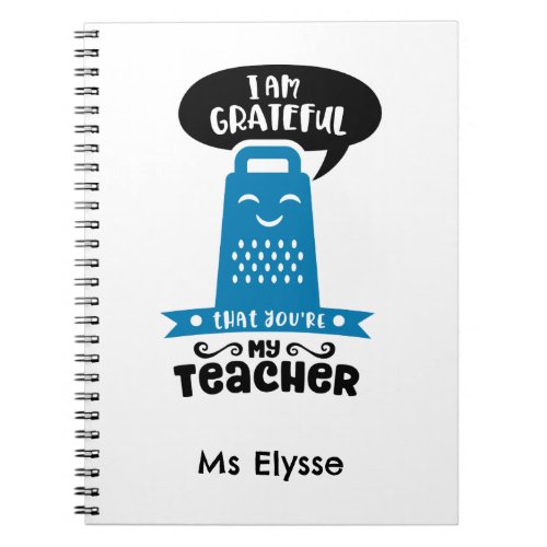 Funny Teacher Appreciation Notebook Grateful Blue