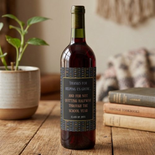 Funny Teacher Appreciation Week Wine Bottle Label