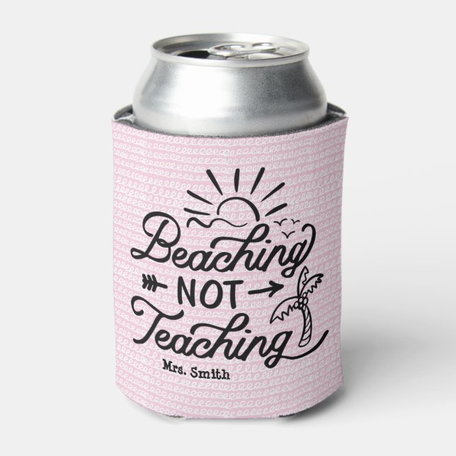 Funny Teacher Beach Quote | Cute Pink Summer Can Cooler (Can Front)
