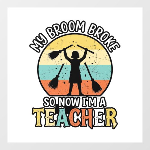 Funny Teacher Broken Broom Halloween Vintage Shirt Window Cling