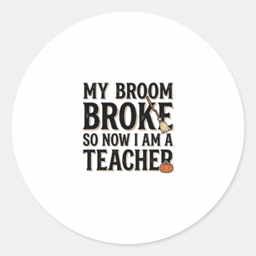 Funny Teacher Broom Broke Vintage Halloween Classic Round Sticker