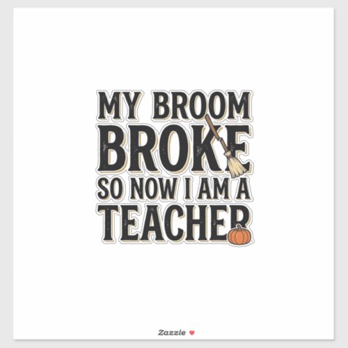 Funny Teacher Broom Broke Vintage Halloween Sticker