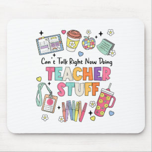 Funny Teacher Can't Talk Right Now Doing Stuff Sta Mouse Pad