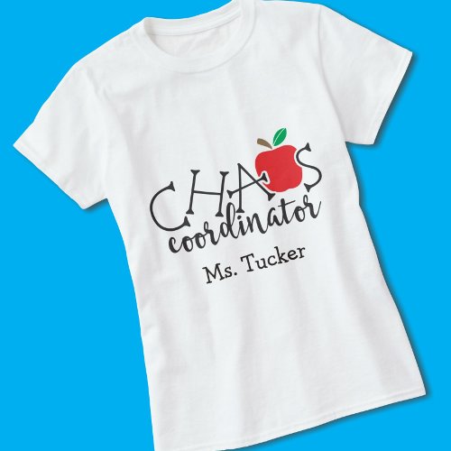 Funny Teacher Chaos Coordinator with Name T_Shirt