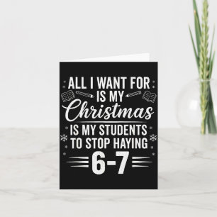 Funny Teacher Christmas Students Saying 6-7 67 Six Card