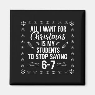 Funny Teacher Christmas Students Saying 6-7 67 Six Magnet
