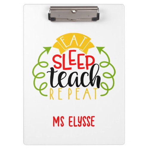 Funny Teacher Clipboards Eat Sleep Teach Repeat