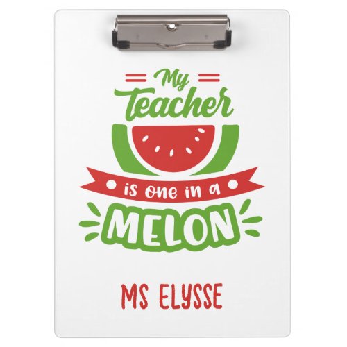 Funny Teacher Clipboards One in a Melon Cheerful
