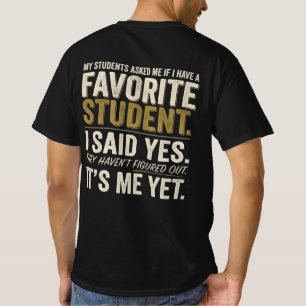 Funny Teacher Favorite Student Humor T-Shirt