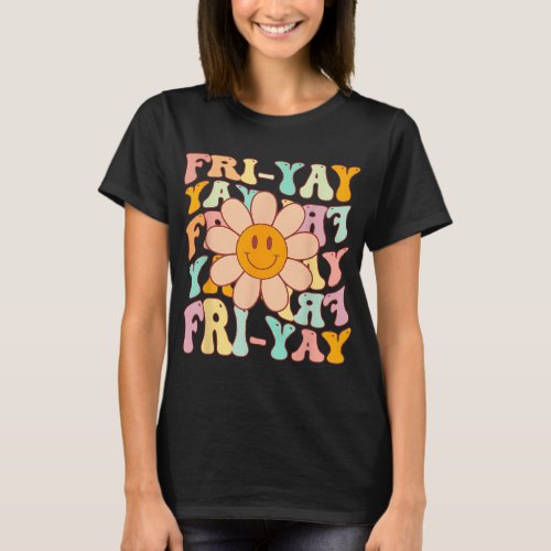 Funny Teacher Happy Friyay TGIF Friday Flower Back T_Shirt