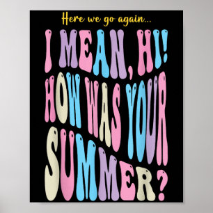 Funny Teacher Here We Go Again I Mean Hi How Was Y Poster