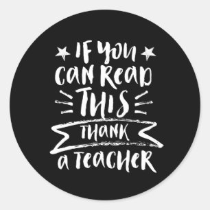 Funny Teacher If You Can Read This Thank A Teacher Classic Round Sticker