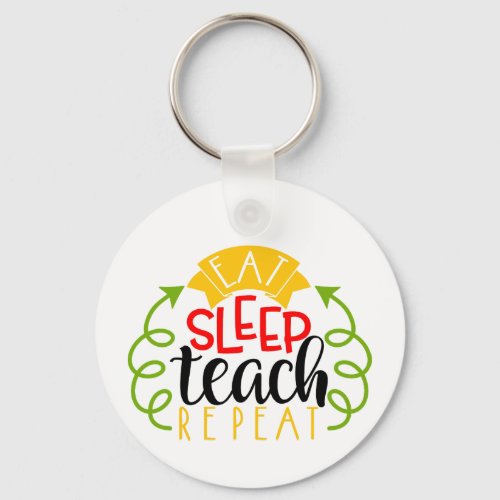 Funny Teacher Keychains Eat Sleep Teach Repeat