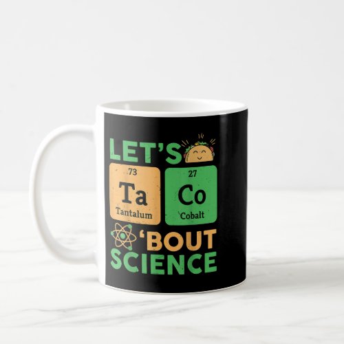 Funny Teacher Lets Tacos Bout Science Chemistry  Coffee Mug