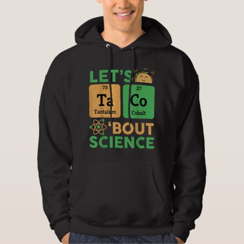 Funny Teacher Lets Tacos Bout Science Chemistry  Hoodie