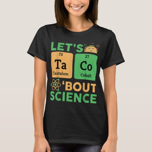 Funny Teacher Lets Tacos Bout Science Chemistry  T_Shirt