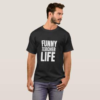 Funny Teacher Life T-Shirt