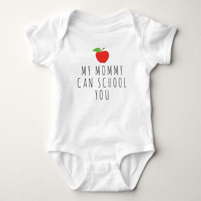 Funny | Teacher My Mommy Can School You Baby Bodysuit (Front)