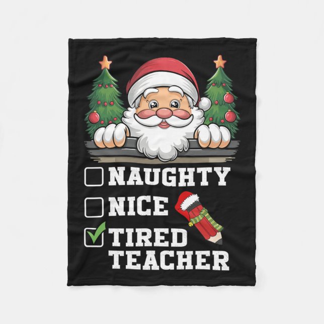 Funny Teacher Naughty Nice Tired Teacher Christmas Fleece Blanket (Front)