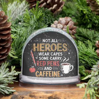 Funny Teacher Not All Heroes Wear Capes Coffee Snow Globe
