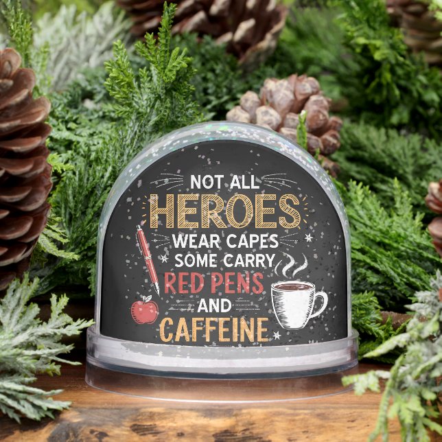 Funny Teacher Not All Heroes Wear Capes Coffee Snow Globe (Winter)
