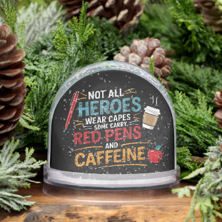 Funny Teacher Not All Heroes Wear Capes Coffee Snow Globe