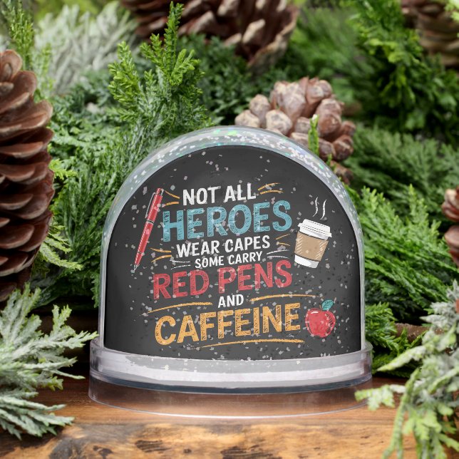 Funny Teacher Not All Heroes Wear Capes Coffee Snow Globe (Winter)