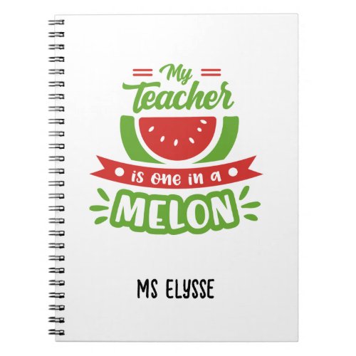 Funny Teacher Notebooks _ One in A Melon