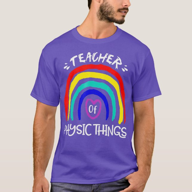 Funny Teacher of Physic Things Educator School T-Shirt (Front)