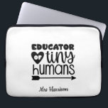 Funny Teacher personalized gift Laptop Sleeve<br><div class="desc">This funny "Educator of mini humans" design is great appreciation gift for Teachers! Can be easily personalized to add your favorite Teacher's name. 
Teacher's Birthday,  Back to school or as an End of the Year Thank You gift.</div>
