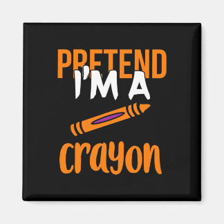 Funny Teacher Pretend I'm A Crayon Halloween Gift Magnet