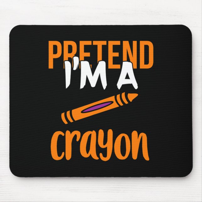 Funny Teacher Pretend I'm A Crayon Halloween Gift  Mouse Pad (Front)