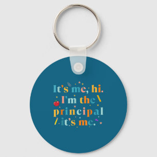 Funny Teacher Quote Its Me Hi I'm The Principal It Keychain