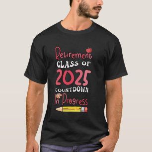 Funny Teacher Retirement Class Of 2025 Countdown I T-Shirt