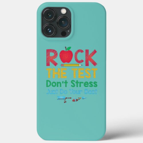 Funny Teacher Rock The Test Dont Stress Just Do iPhone 13 Pro Max Case