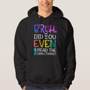 Funny Teacher Saying, Bruh Did You Even Read The D Hoodie