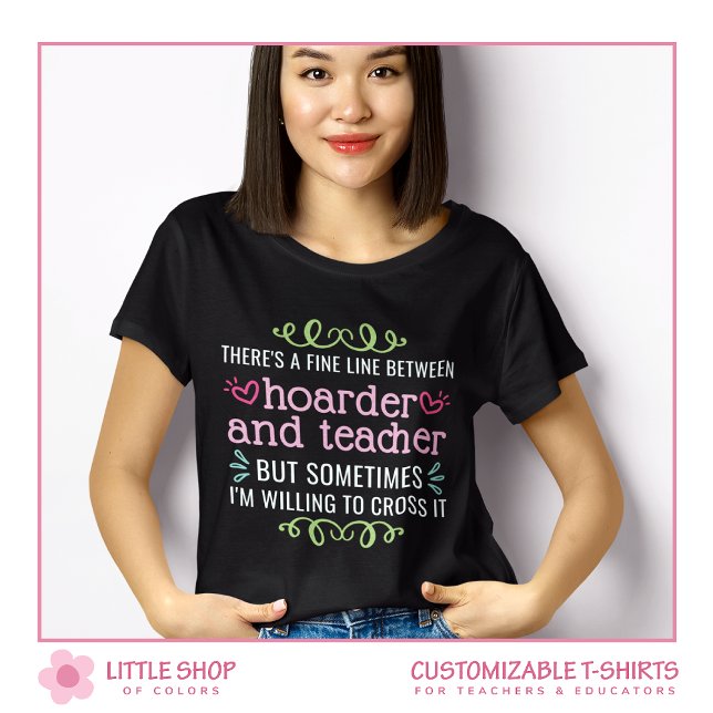 Funny Teacher School Supply Hoarder Collector T-Shirt (Creator Uploaded)