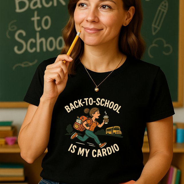 Funny Teacher Shirt: Back to School Is My Cardio T-Shirt (Creator Uploaded)