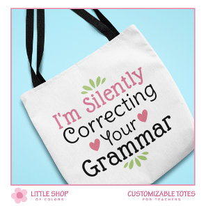 Funny Teacher Silently Correcting Your Grammar Tote Bag