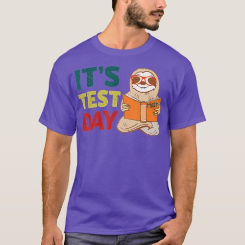 Funny Teacher Sloth Its Test Day Testing Exam Gift T_Shirt