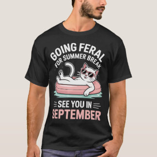 Funny Teacher Student Cat Summer Break Going T-Shirt