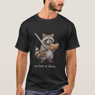 Funny Teacher Student We Test at Dawn Raccoon T-Shirt