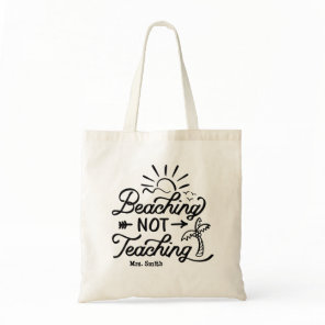Funny Teacher Summer Beaching not Teaching Tote Bag