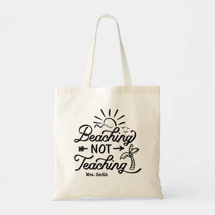 Funny Teacher Summer Beaching not Teaching Tote Bag | Zazzle