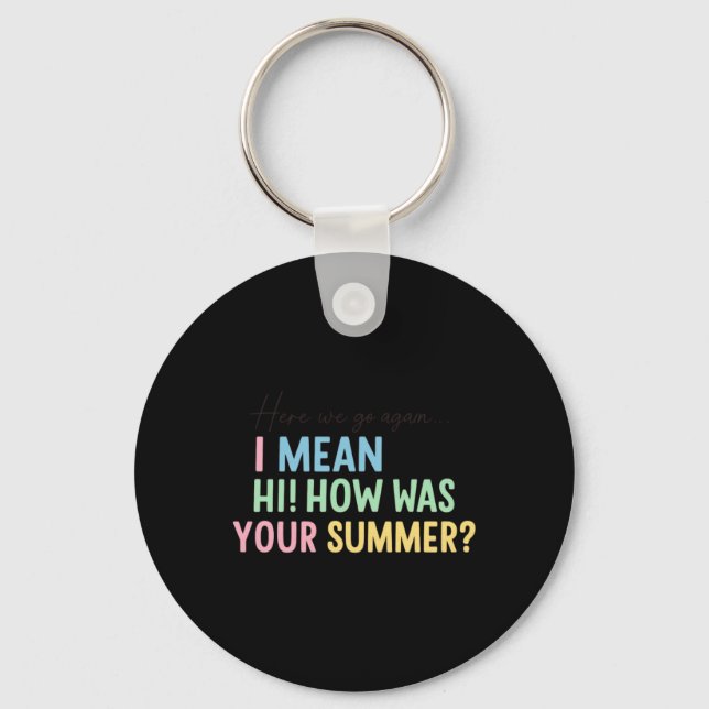 Funny Teacher Summer Greeting Quote Design Keychain (Front)