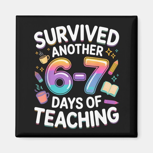Funny Teacher Survived 67 Days Of Teaching Meme Ge Magnet (Front)
