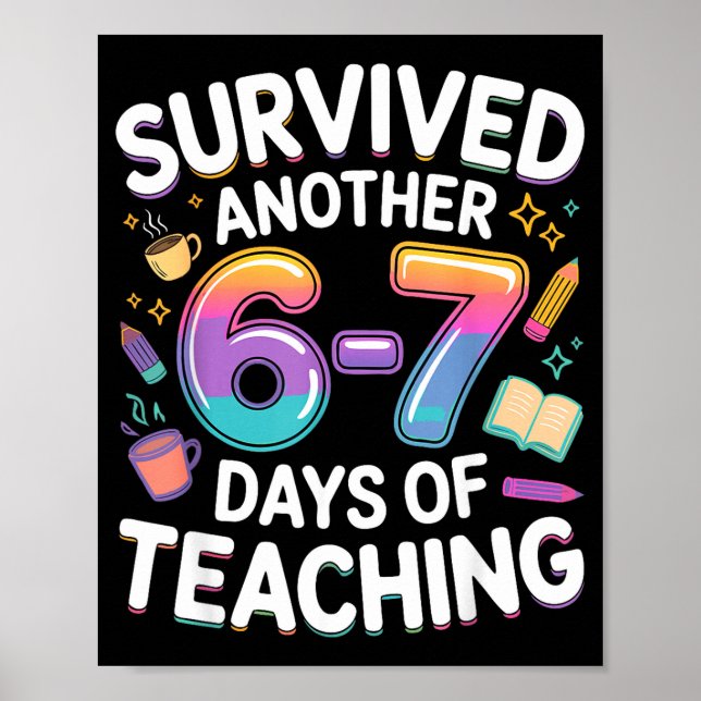 Funny Teacher Survived 67 Days Of Teaching Meme Ge Poster (Front)